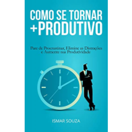 Imagem da oferta eBook Como se Tornar Mais Produtivo - Ismar Souza