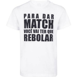 Imagem da oferta Camiseta Unissex Para Dar Match Você Vai Ter que Rebolar