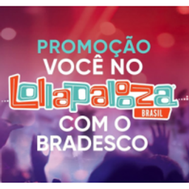 Imagem da oferta Concorra a ingressos para o Lollapalooza - Bradesco
