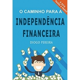 Imagem da oferta eBook: O Caminho para a Independência Financeira Diogo Pereira