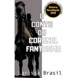 Imagem da oferta eBook O Conto do Coronel Fantasma - Larissa Brasil