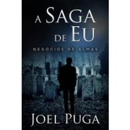 Imagem da oferta eBook A Saga de Eu: Negócios de Almas - Joel Puga