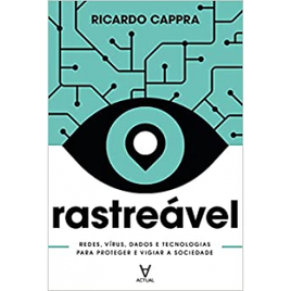 Imagem da oferta Livro Rastreável: Redes, Vírus, Dados e Tecnologias Para Proteger e Vigiar a Sociedade - Ricardo Cappra