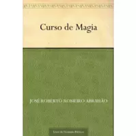 eBook Curso de Magia - José Roberto Romeiro Abrahão