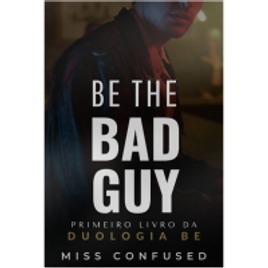 eBook Be the Bad Guy - Miss Confused