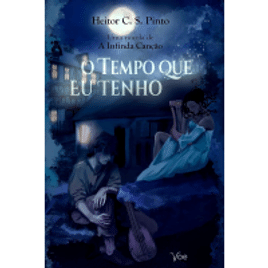 Imagem da oferta eBook Grátis: O Tempo que Eu Tenho (A Infinda Canção) - Heitor C. S. Pinto (