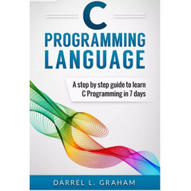 Imagem da oferta eBook C Programming: Language: A Step by Step Beginner's Guide to Learn C Programming in 7 Days - Darrel L. Graham