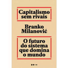 Imagem da oferta Livro Capitalismo sem Rivais: O Futuro do Sistema que Domina o Mundo