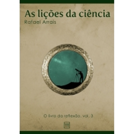 eBook As lições da ciência - Rafael Arrais