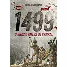 Imagem da oferta Livro 1499: O Brasil antes de Cabral - Reinaldo José Lopes