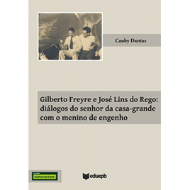 Imagem da oferta eBook Gilberto Freyre e José Lins do Rego: Diálogos do Senhor da Casa-Grande com o Menino de Engenho - Cauby Dantas