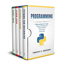 eBooks Programming: 4 Manuscripts IN 1 Book : Python For Beginners - Python 3 Guide - Learn Java - Excel 2016 (Inglês) - Timothy C. Needham