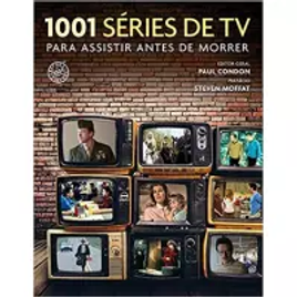 Imagem da oferta Livro 1001 Séries de TV para Assistir Antes de Morrer - Paul Condon