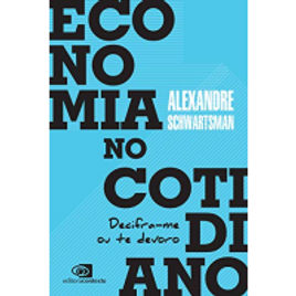Imagem da oferta eBook Economia no Cotidiano: Decifra-me ou te Devoro - Schwartsman Alexandre