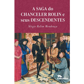 Imagem da oferta eBook A Saga do Chanceler Rolin e Seus Descendentes - Sérgio Rolim Mendonça