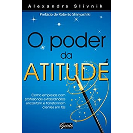 Imagem da oferta eBook O Poder da Atitude: Como Empresas com Profissionais Extraordinários Encantam e Transformam Clientes em Fãs - Alexandre Slivnik