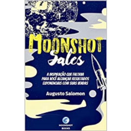 Imagem da oferta eBook Moonshot Sales: A Inspiração Que Faltava para Você Alcançar Resultados Exponenciais com Suas Vendas