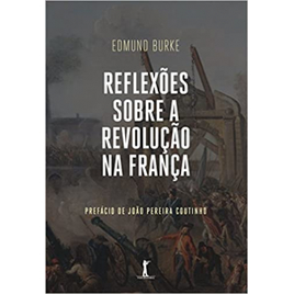 Livro Reflexões Sobre a Revolução na França - Edmund Burke
