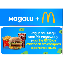 Imagem da oferta Ganhe R$10 de Cashback em Compras a Partir de R$30 no Mcdonald's Pagando com Pix Magalupay