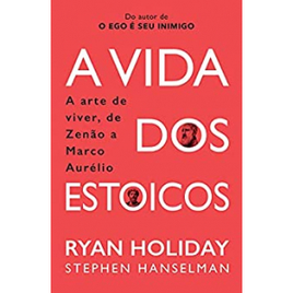 Imagem da oferta eBook A Vida Dos Estoicos: A Arte de Viver de Zenão a Marco Aurélio - Ryan Holiday