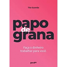 Imagem da oferta eBook Papo de Grana: Faça o Dinheiro Trabalhar para Você - Tito Gusmão