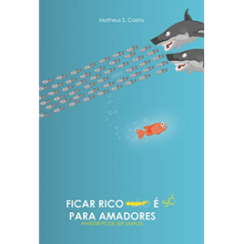 Imagem da oferta eBook Ficar Rico é Só para Amadores: Investir Pode Ser Simples - Matheus Castro