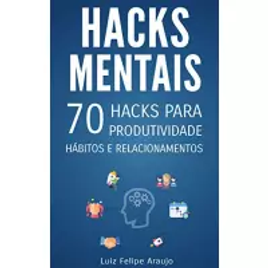 Imagem da oferta eBook Hacks Mentais: 70 Hacks para Produtividade, Hábitos e Relacionamentos - Luiz Felipe Araujo