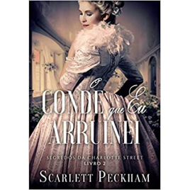 Livro O Conde Que Eu Arruinei - Segredos da Charlotte Street Livro 2