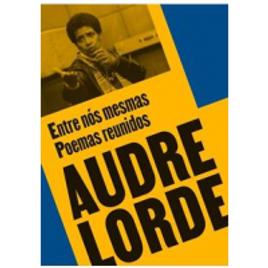 Imagem da oferta Livro entre nós Mesmas: Poemas Reunidos - 1ªED.(2020) - Audre Lorde