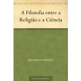Imagem da oferta eBook A Filosofia entre a Religião e a Ciência - Bertrand Russell