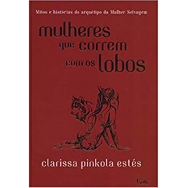 Livro Mulheres Que Correm com os Lobos (Capa Dura) - Clarissa Pinkola Estés