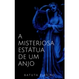 Imagem da oferta eBook A Misteriosa Estátua de um Anjo - Batuta Ribeiro
