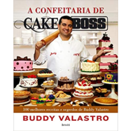Imagem da oferta Livro A confeitaria de Cake Boss: 100 melhores receitas e segredos de Buddy Valastro