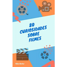 eBook 80 Curiosidades Sobre Filmes - Fábio Barlow