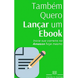 Imagem da oferta eBook Também Quero Lançar um eBook - Danilo H. Gomes