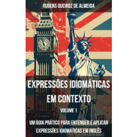 Imagem da oferta eBook Expressões Idiomáticas em Contexto: Um Guia Prático para Entender e Aplicar Expressões Idiomáticas em Inglês - Rubens Queiroz de Almeida
