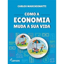 Imagem da oferta eBook Como a Economia Muda a Sua Vida - Carlos Marchionatti