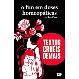 Imagem da oferta Livros O fim em doses homeopáticas: Textos cruéis demais - Igor Pires