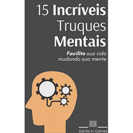 Imagem da oferta eBooks 15 Incríveis Truques Mentais: Facilite Sua Vida Mudando Sua Mente - Danilo H. Gomes
