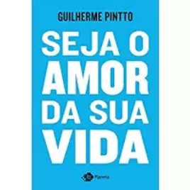 Imagem da oferta eBook Seja o Amor da Sua Vida - Guilherme Pintto