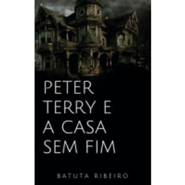 Imagem da oferta eBook Peter Terry e a casa sem fim - Batuta Ribeiro