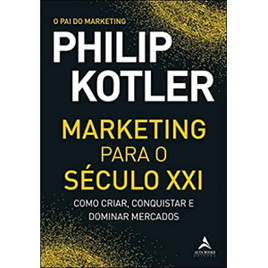 eBook Marketing Para O Século XXI: Como Criar Conquistar e Dominar Mercados - Kotler Philip