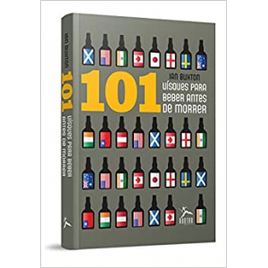 Livro 101 Whisky para Beber Antes de Morrer Capa Dura - Ian Buxton