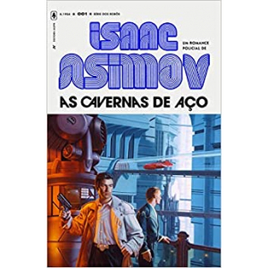 Livro As Cavernas de Aço - Isaac Asimov