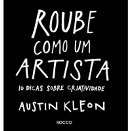 Imagem da oferta Livro Roube Como um Artista: 10 Dicas sobre Criatividade - Austin Kleon