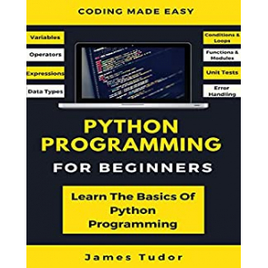 eBook Python Programming For Beginners: Learn The Basics Of Python Programming  (Inglês) - James Tudor