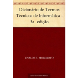 Imagem da oferta eBook Dicionário de Termos Técnicos de Informática - 3a. edição - Carlos E. Morimoto