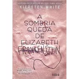Imagem da oferta Livro A Sombria Queda de Elizabeth Frankenstein - Kiersten White