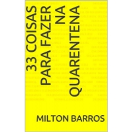Imagem da oferta eBook 33 Coisas para Fazer na Quarentena - Milton Barros