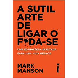 Imagem da oferta Livro A Sutil Arte de Ligar o F*da-se: Uma Estratégia Inusitada para Uma Vida Melhor - Mark Manson